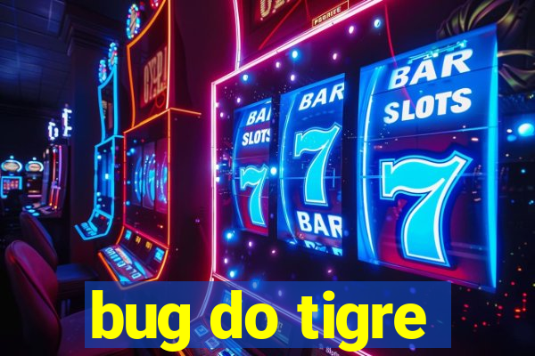 bug do tigre